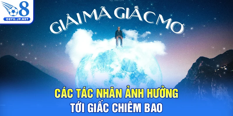 Các tác nhân ảnh hưởng tới giấc chiêm bao