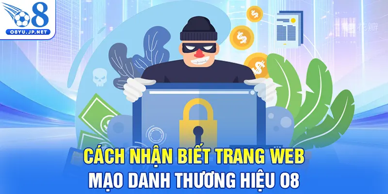 Cách nhận biết trang web mạo danh thương hiệu O8