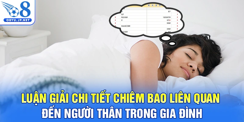 Luận giải chi tiết chiêm bao liên quan đến người thân trong gia đình