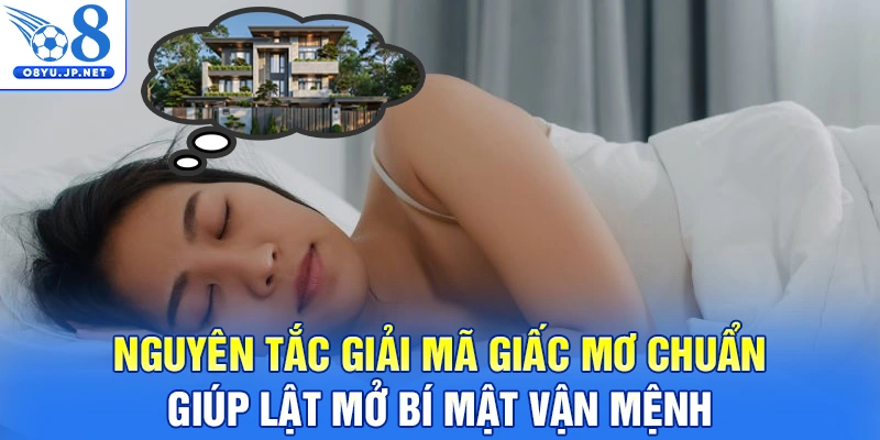 Nguyên tắc giải mã giấc mơ chuẩn giúp lật mở bí mật vận mệnh