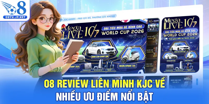 O8 review liên minh KJC về nhiều ưu điểm nổi bật