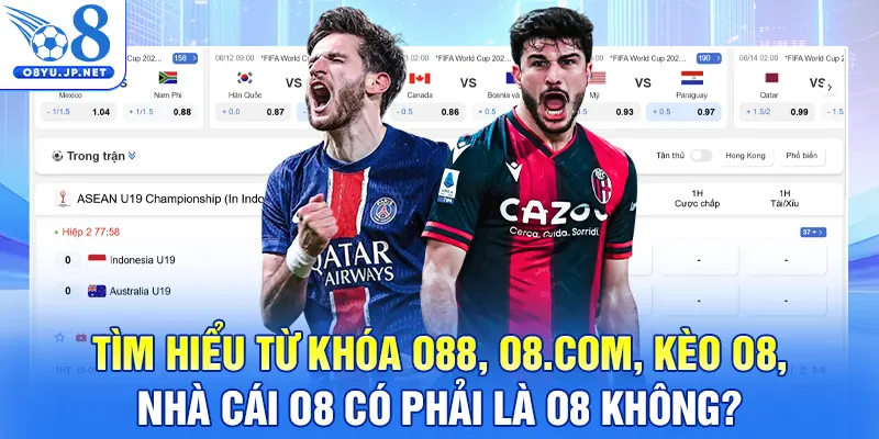 Tìm hiểu từ khóa O88, O8.COM, kèo O8, nhà Cái O8 có phải là O8 không?