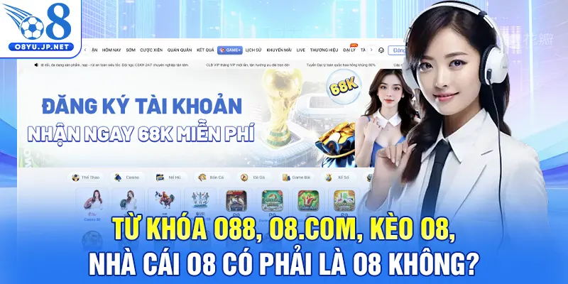 Từ khóa O88, O8.COM, kèo O8, nhà Cái O8 có phải là O8 không?